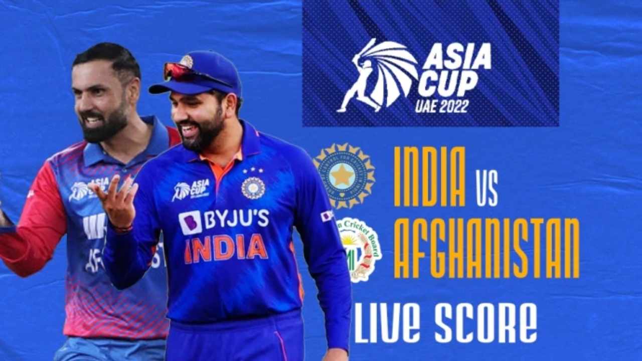 india vs afghanistan t20 asia cup 2022 live score today ind vs afg